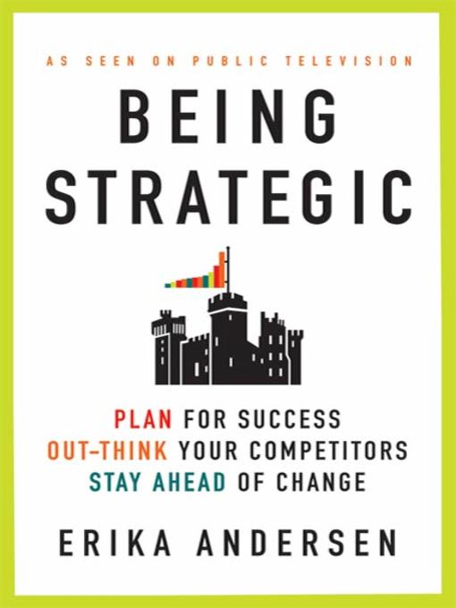 Title details for Being Strategic by Erika Andersen - Available